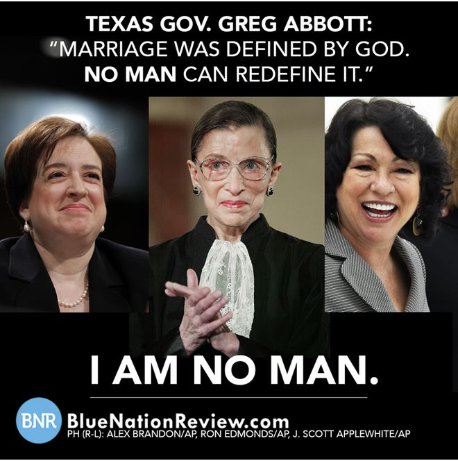 "Marriage Was Defined by God, No Man Can Redefine It." - Tx Gov Greg Abbott I-am-no-man