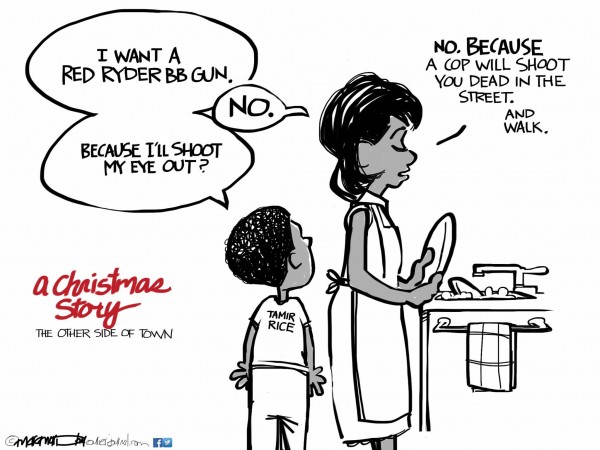 Black kid to mother:  I want a Red Ryder BB gun. Mother says:  No.  Boy says:  Because I'll shoot my eye out?  Mother says:  No, because some cop will shoot you dead in the street.  And walk.