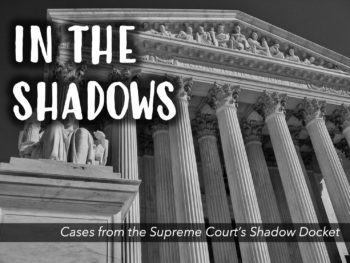 Supreme Court Shadow Docket: Horrifying